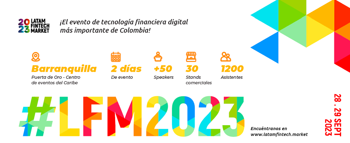   Latam Fintech Market, el evento más importante de la industria tecnológica financiera en Colombia